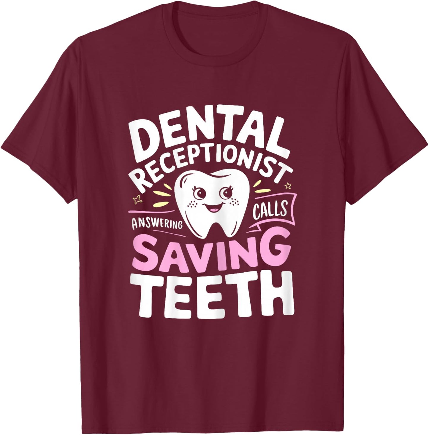 Dental Receptionist Saving Teeth Dentist's Office Reception T-Shirt - T-Shirt | Maroon
