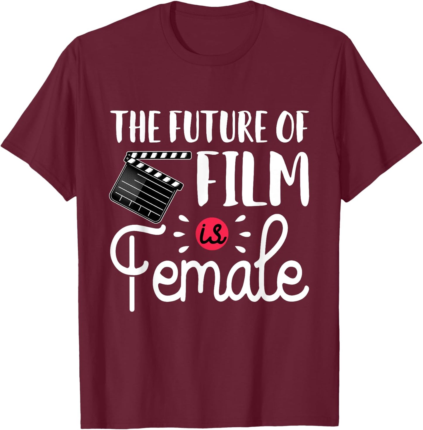 Future Of Film Is Female Filmmaker Movie Director Filmmaking T-Shirt - T-Shirt | Maroon