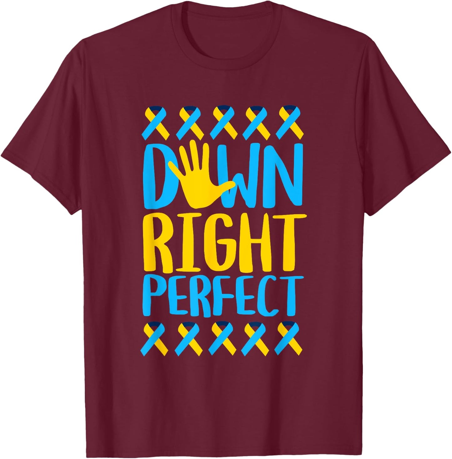 National Down Syndrome Awareness Down Right Perfect T21 T-Shirt - T-Shirt | Maroon