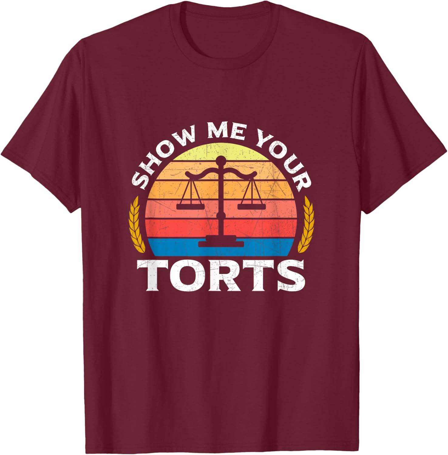 Show Me Your Torts T-Shirt - T-Shirt | Maroon