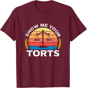 Show Me Your Torts T-Shirt - T-Shirt | Maroon