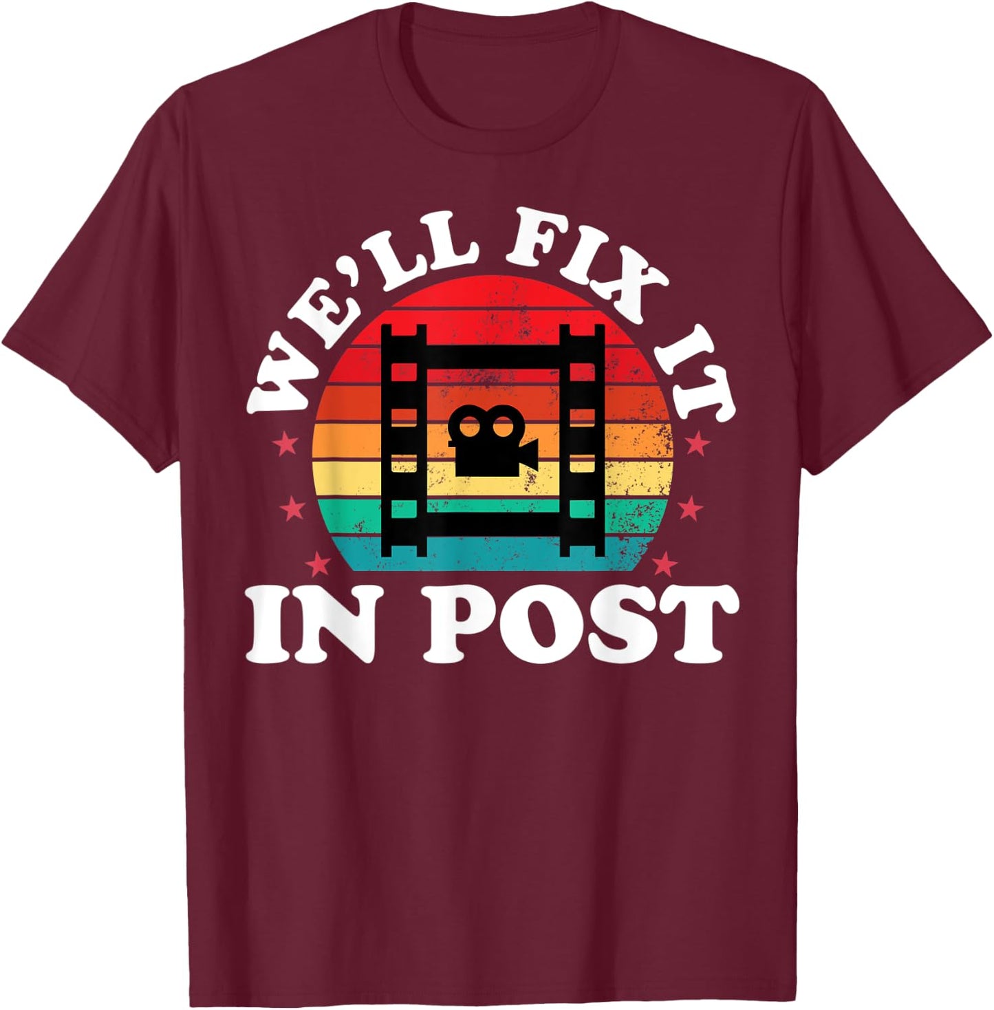We'll Fix It In Post Funny Video Editor Film Making Maker T-Shirt - T-Shirt | Maroon