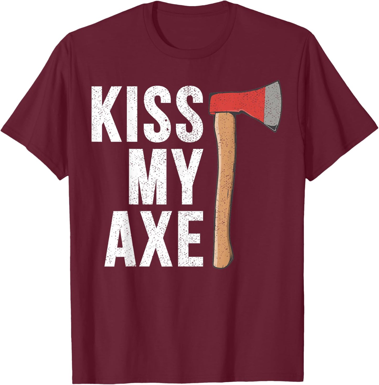 Kiss My Axe Vintage Hatchet Throwing Funny Gift Thrower T-Shirt - T-Shirt | Maroon
