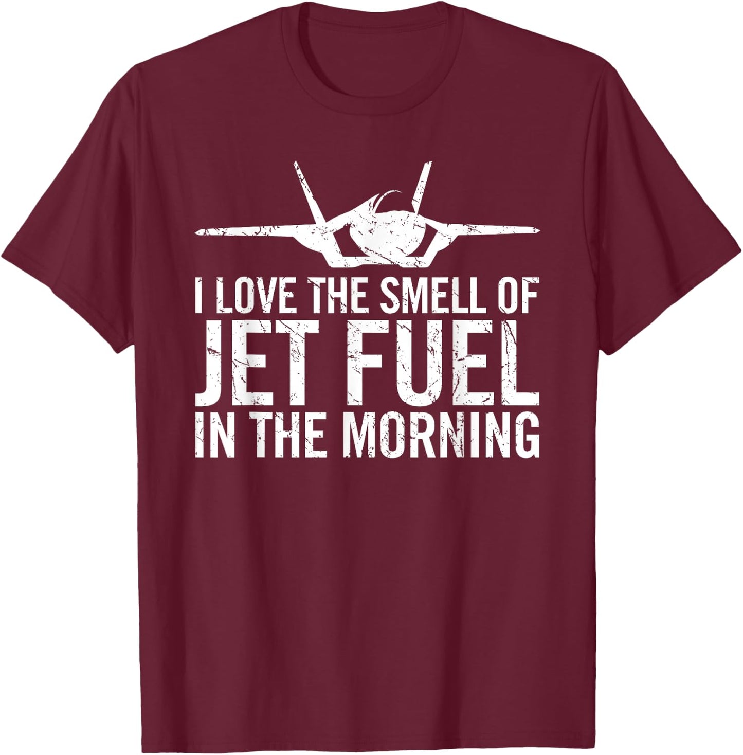 I Love The Smell of Jet Fuel in The Morning F35 Fighter Jet T-Shirt - T-Shirt | Maroon