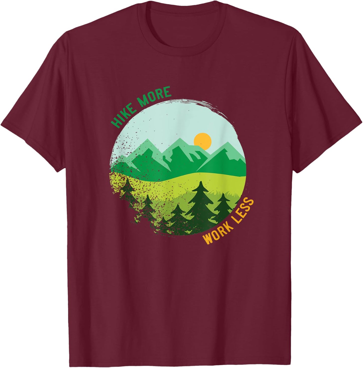 Hike More Work Less Mountain Trail Hiking Quote Outdoors T-Shirt - T-Shirt | Maroon