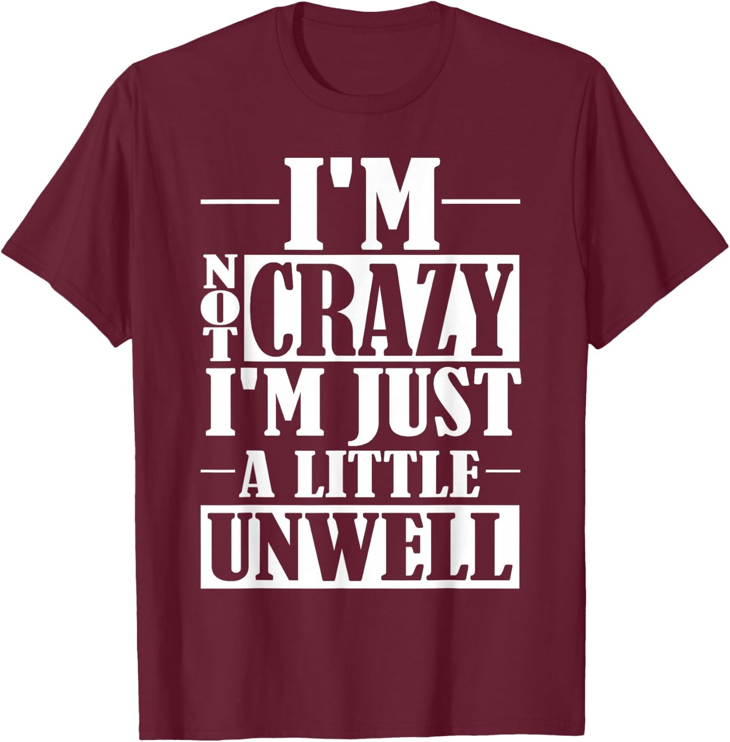 Frizzy Geeks: I'm Not Crazy . Not Crazy Shirt. T-Shirt - T-Shirt | Maroon