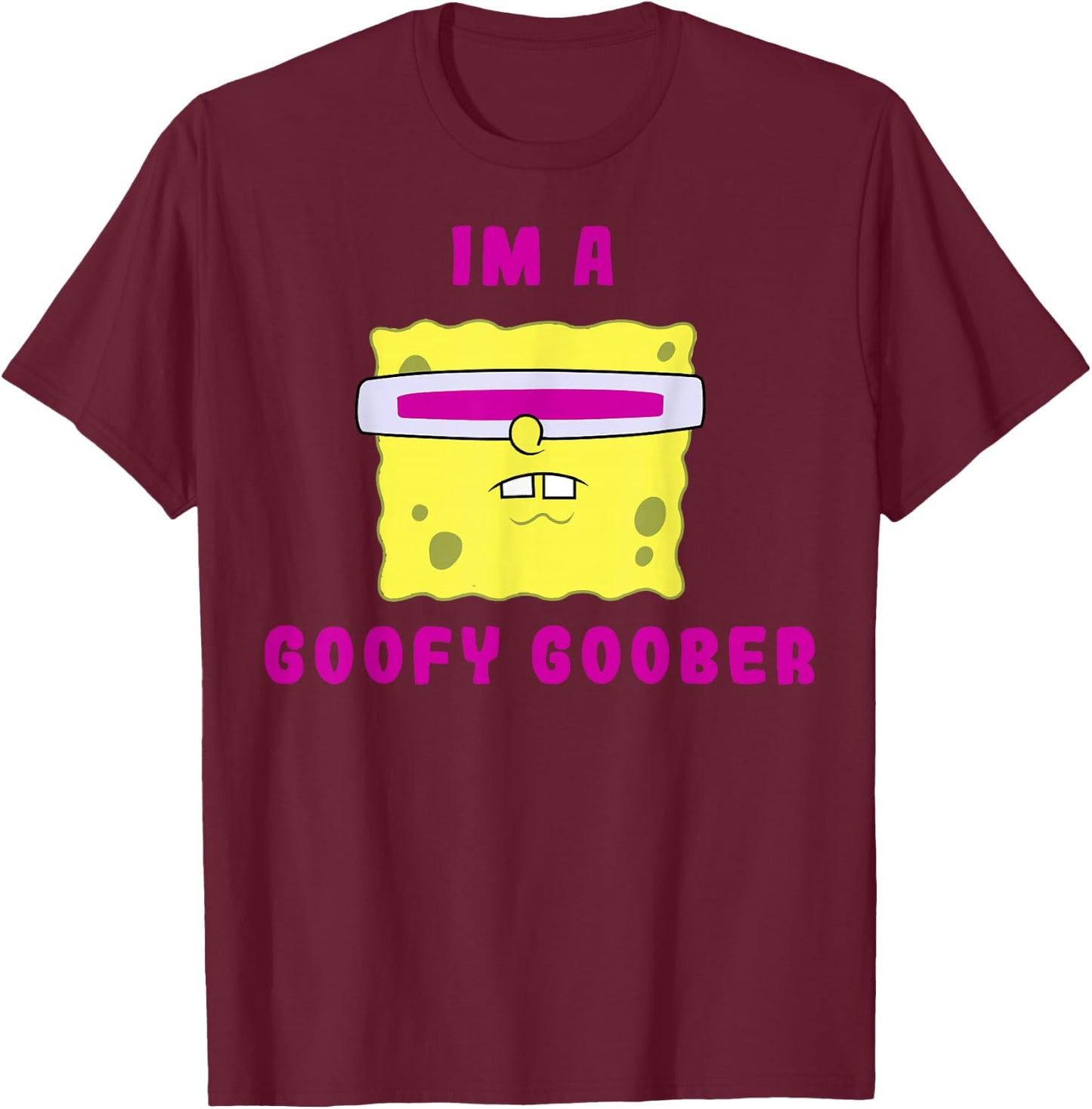 Spongebob Squarepants I'm A Goofy Goober Portrait T-Shirt - T-Shirt | Maroon