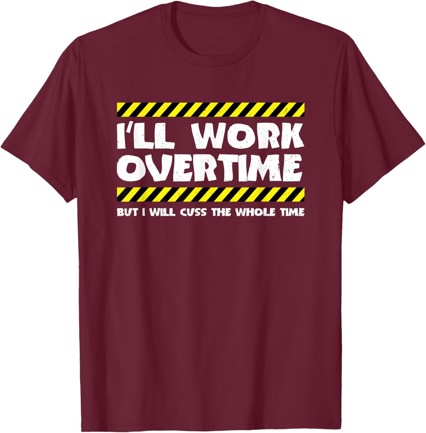 Funny Overtime Work Meme - Overtime Meme - Factory Worker T-Shirt - T-Shirt | Maroon