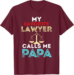 My Favorite Lawyer Calls Me Papa Fathers Day Dad T-Shirt - T-Shirt | Maroon