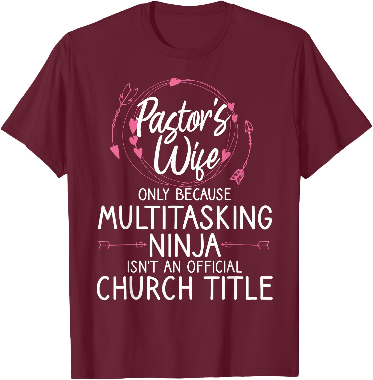 Funny Pastor Wife Design Women Mom Pastor Wife Appreciation T-Shirt - T-Shirt | Maroon