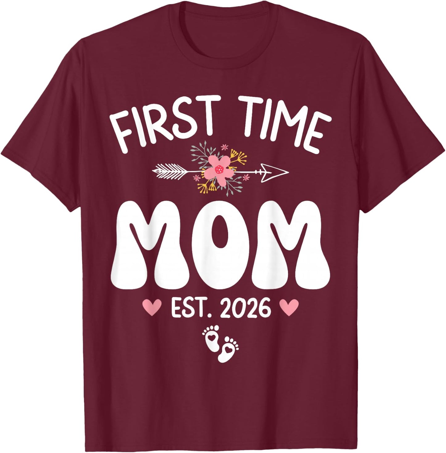 First Time Mom Est 2026 First Pregnancy Soon to Be Mom 2026 T-Shirt - T-Shirt | Maroon