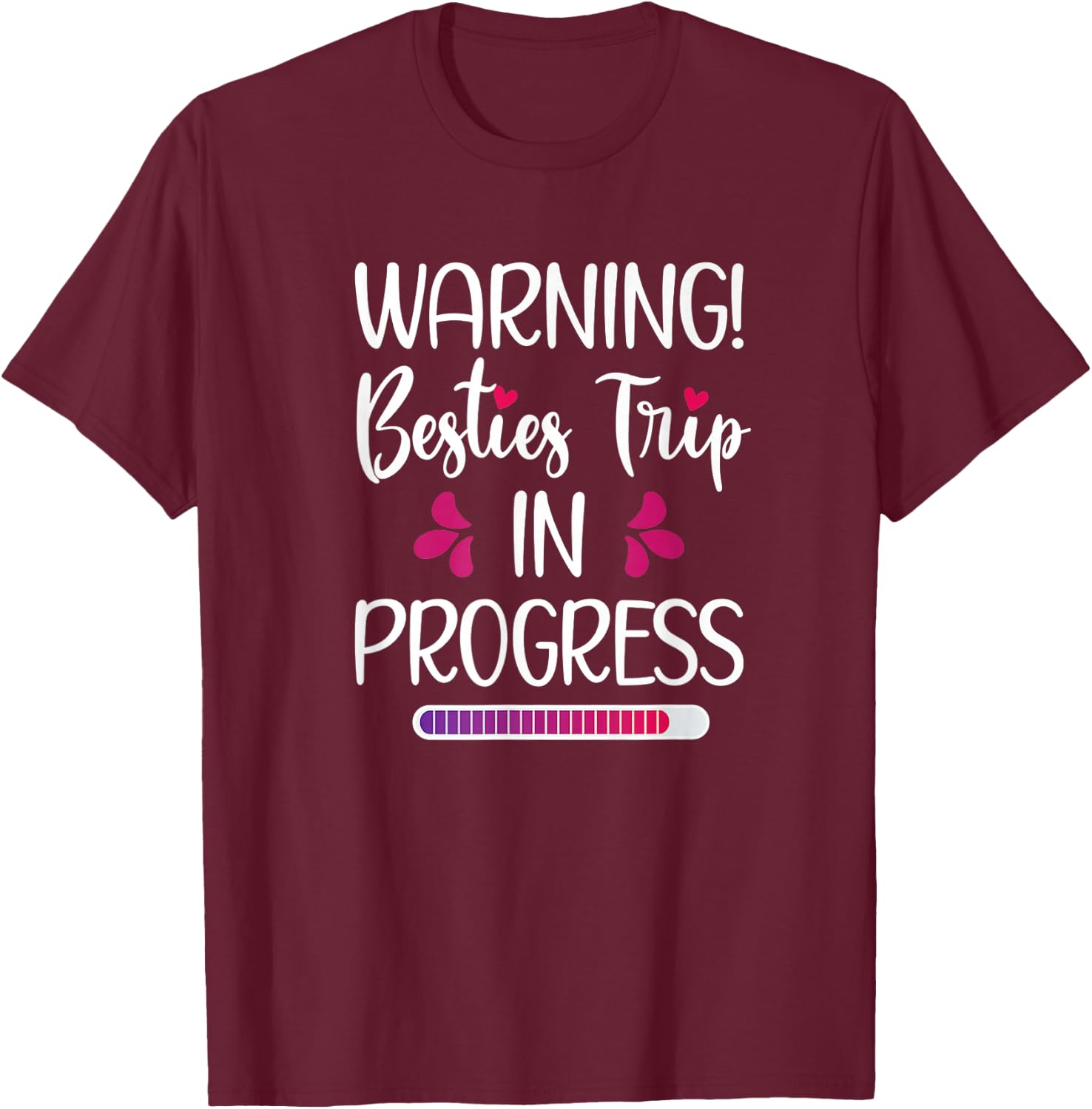 Besties Trip In Progress Best Friend Vacation Travel Girls T-Shirt - T-Shirt | Maroon