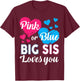 Gender Reveal Shirt for Big Sister Baby Shower Pink Blue T-Shirt - T-Shirt | Maroon