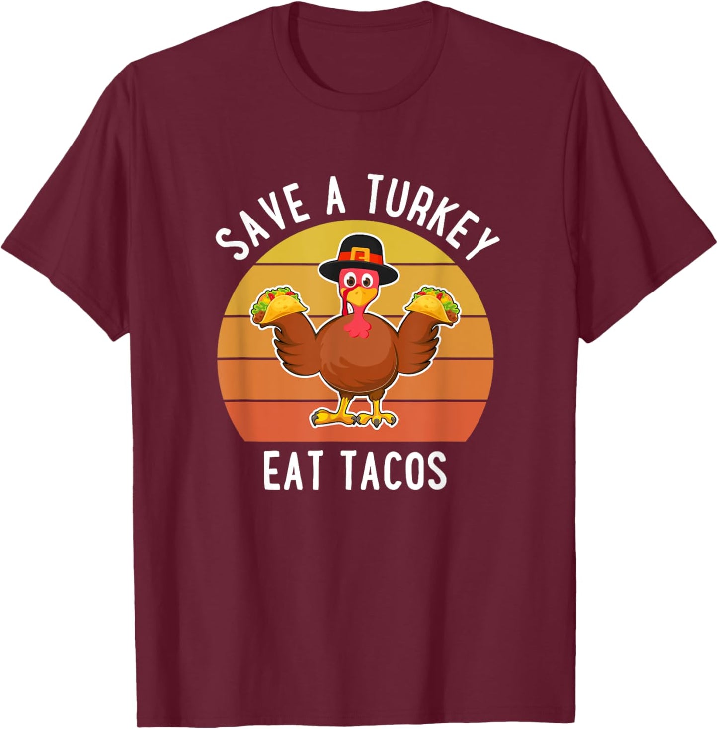 Save A Turkey Eat Tacos Thanksgiving Mexican Food Lover T-Shirt - T-Shirt | Maroon