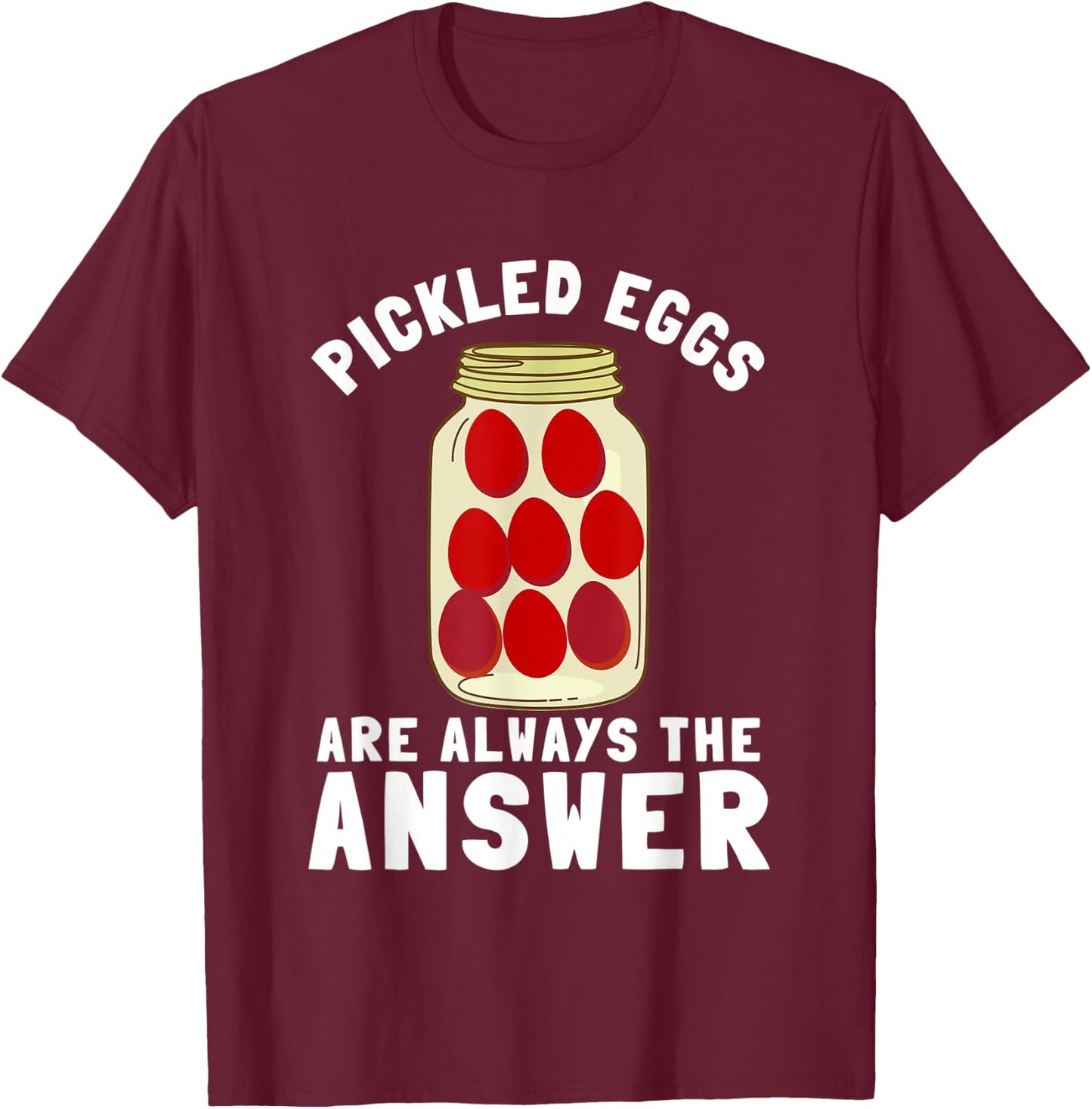 Pennsylvania Pickled Eggs And Egg In Beetroot Vinegar T-Shirt - T-Shirt | Maroon