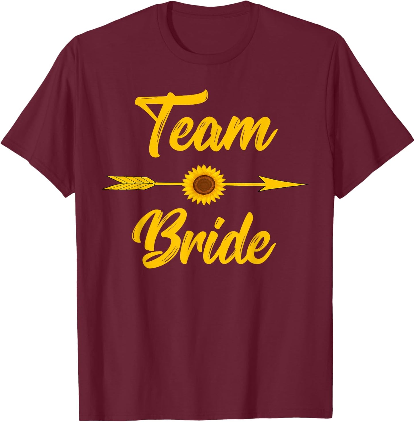 Team Bride Bachelorette Bridal Party Sunflower Floral Gift T-Shirt - T-Shirt | Maroon