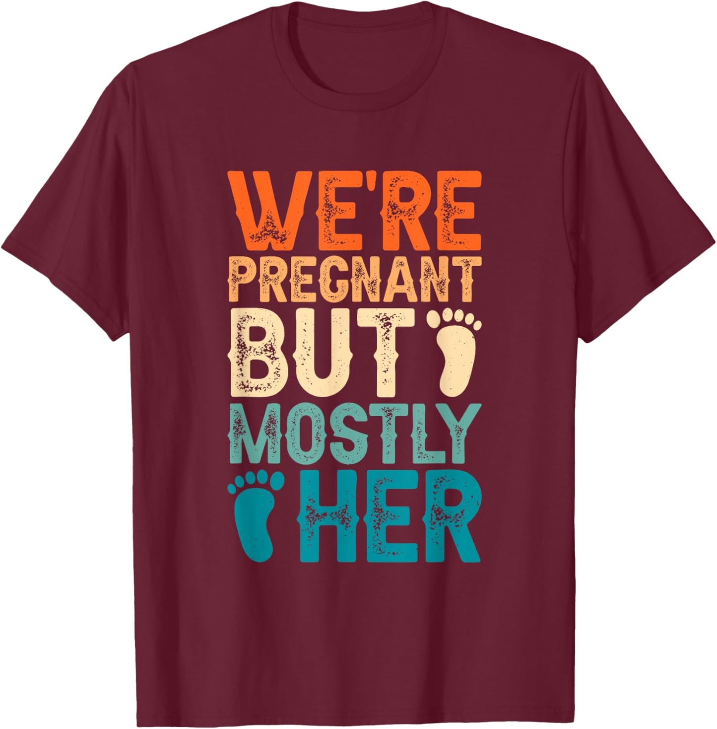 We're Pregnant But Mostly Her, Couple Pregnancy Announcement T-Shirt - T-Shirt | Maroon