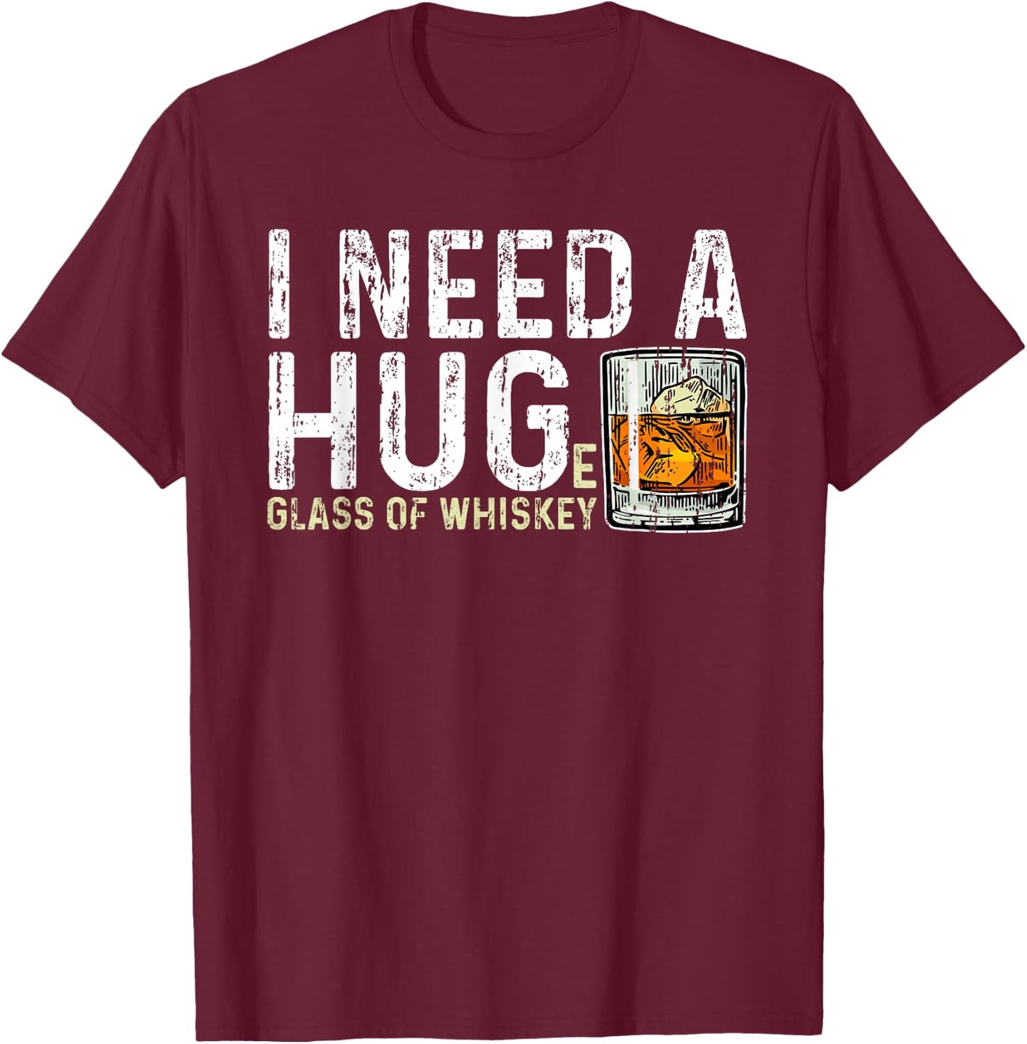 I Need A Huge Glass of Whiskey Shirt Vintage Whiskey Lover T-Shirt - T-Shirt | Maroon
