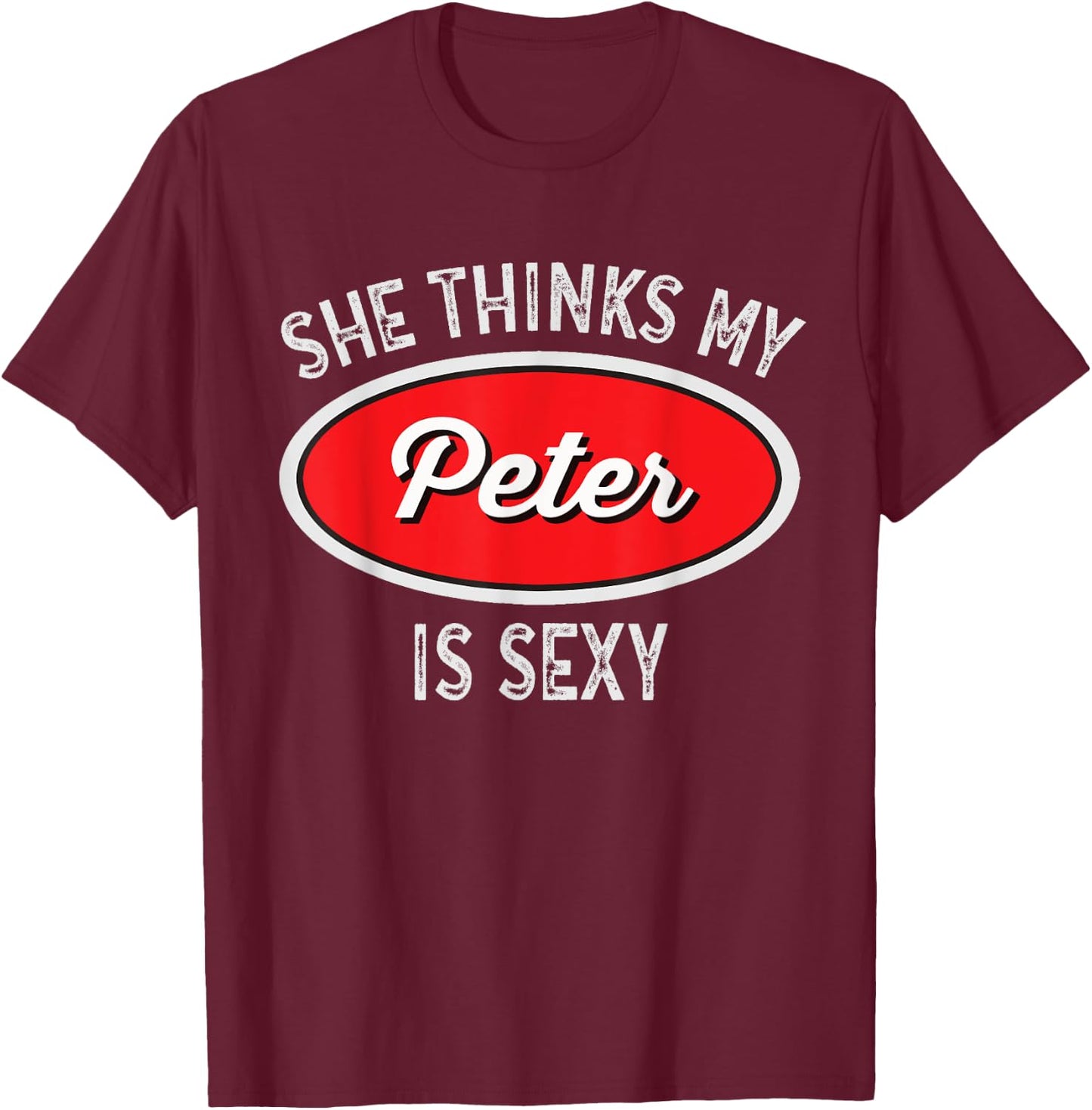 Funny Truck Driver - She Thinks My Peter is Sexy T-Shirt - T-Shirt | Maroon