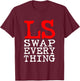 LS Swap Everything - Car Enthusiast & Mechanic T-Shirt - T-Shirt | Maroon