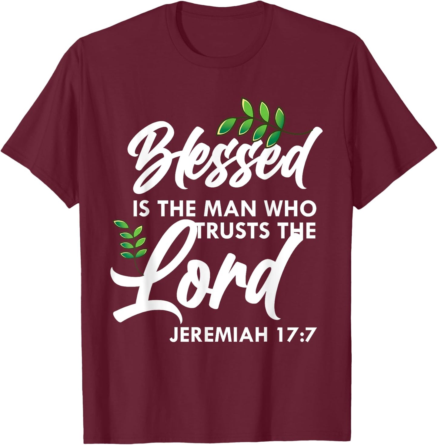 Bible Verse Blessed Is The Man Who Trusts The Lord Jesus T-Shirt - T-Shirt | Maroon