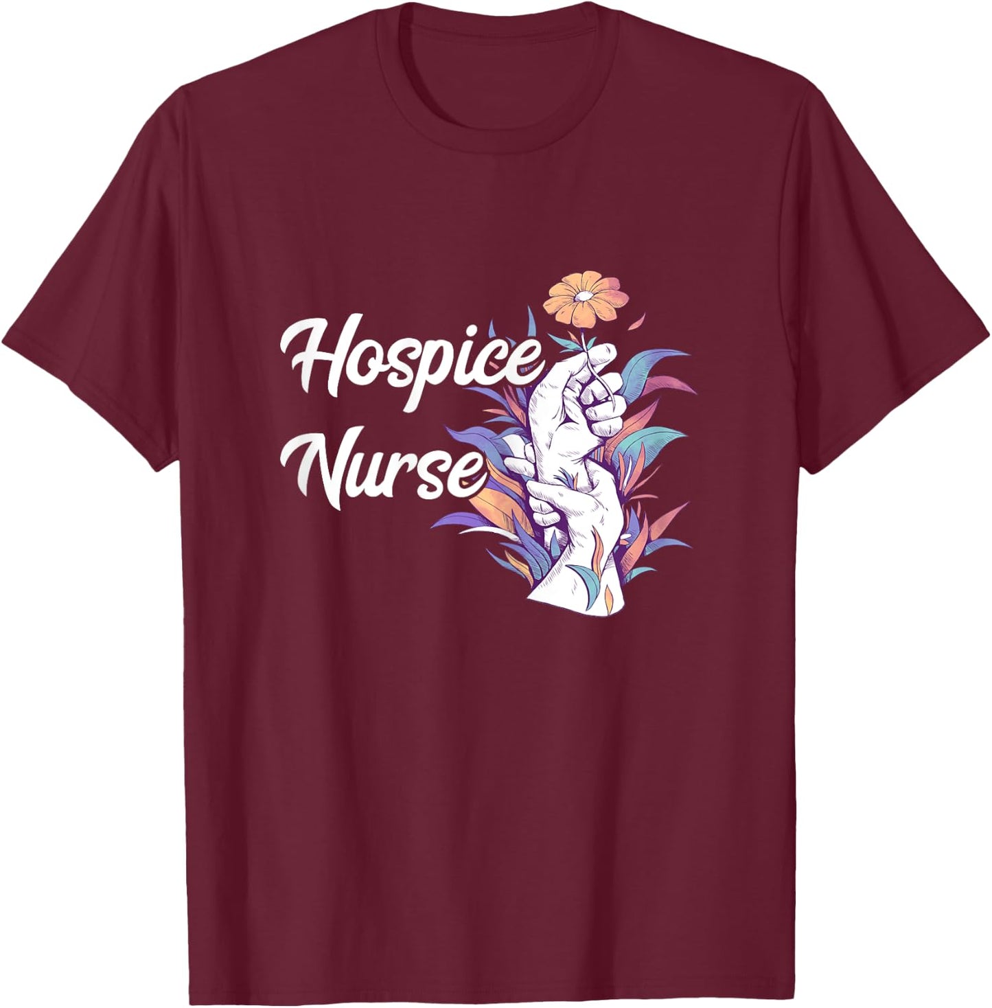 Hospice Nurse Medical Registered Nurse Nursing Life RN T-Shirt - T-Shirt | Maroon