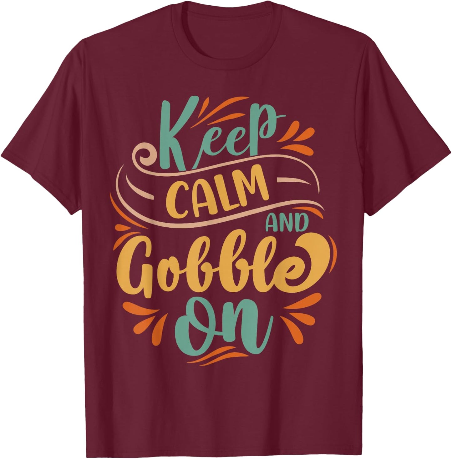 Keep Calm And Gobble On T-Shirt - T-Shirt | Maroon