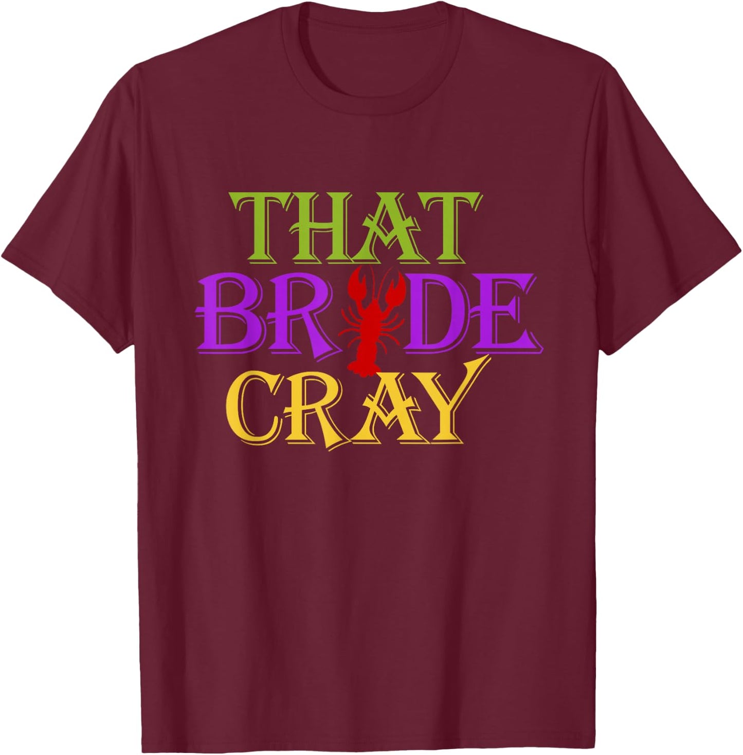 This Bride Cray | Funny New Orleans Bachelorette T-Shirt - T-Shirt | Maroon