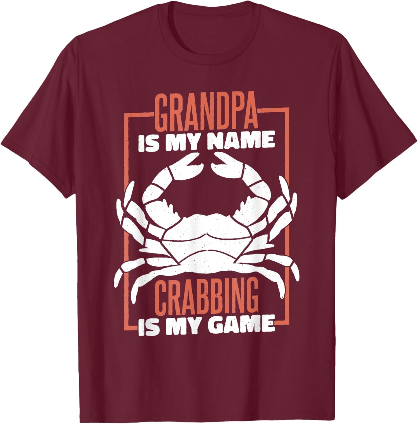 Grandpa Is My Name Crabbing Is My Game, Crab Fishing T-Shirt - T-Shirt | Maroon