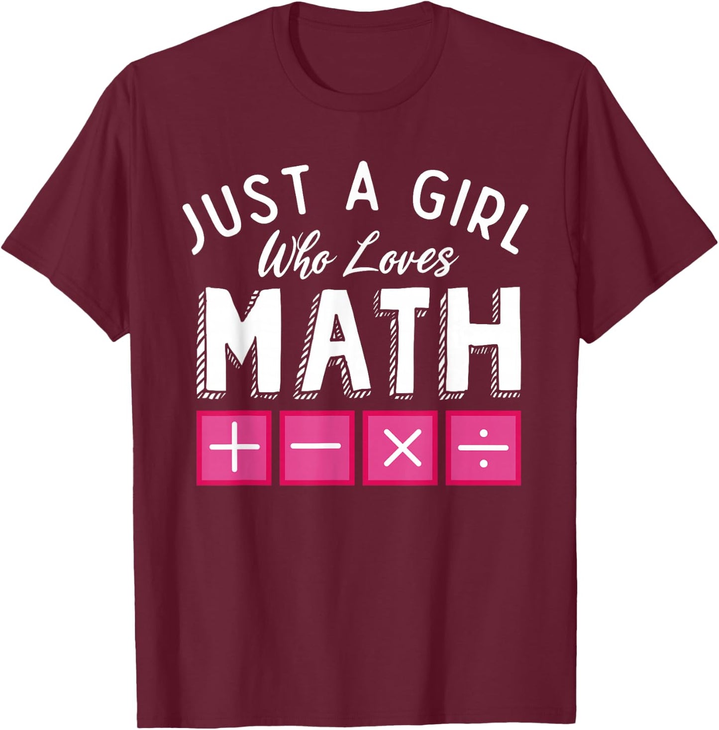 Just a Girl who loves Math Algebra Funny Mathematics T-Shirt - T-Shirt | Maroon