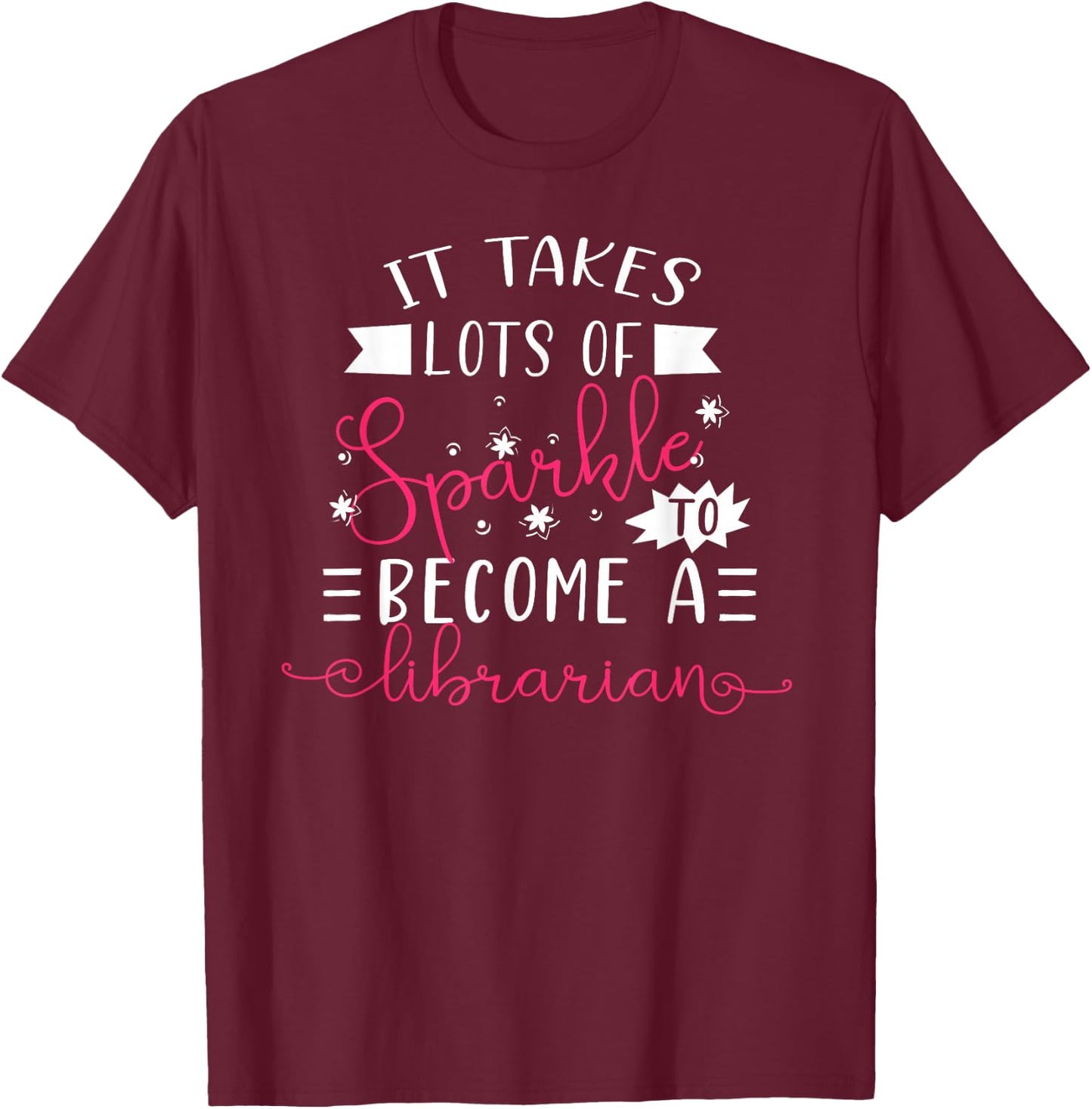 Librarian Sparkle Funny Librarian Gift New Librarian Outfit T-Shirt - T-Shirt | Maroon