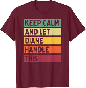 Keep Calm And Let Diane Handle This Funny Quote Retro T-Shirt - T-Shirt | Maroon