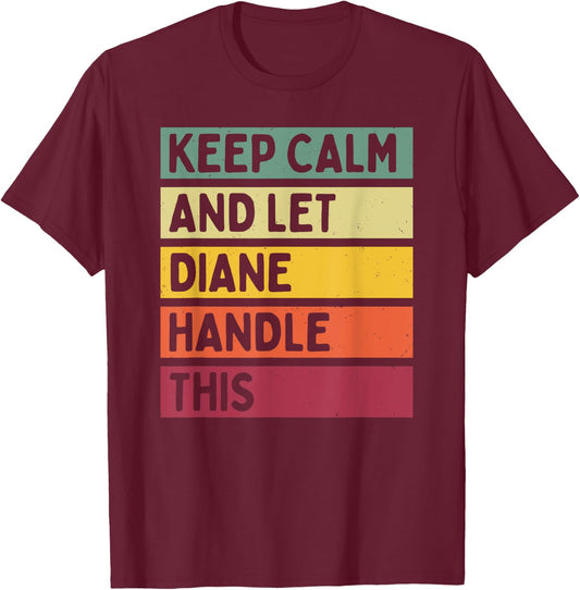 Keep Calm And Let Diane Handle This Funny Quote Retro T-Shirt - T-Shirt | Maroon