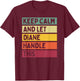Keep Calm And Let Diane Handle This Funny Quote Retro T-Shirt - T-Shirt | Maroon