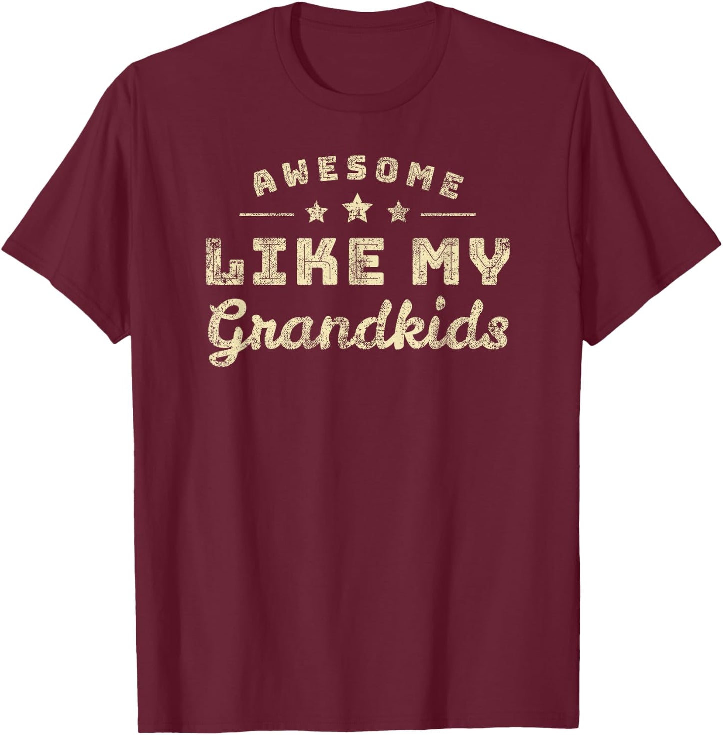 Awesome Like My Grandkids Shirt | Graphic Novelty Sarcastic T-Shirt - T-Shirt | Maroon