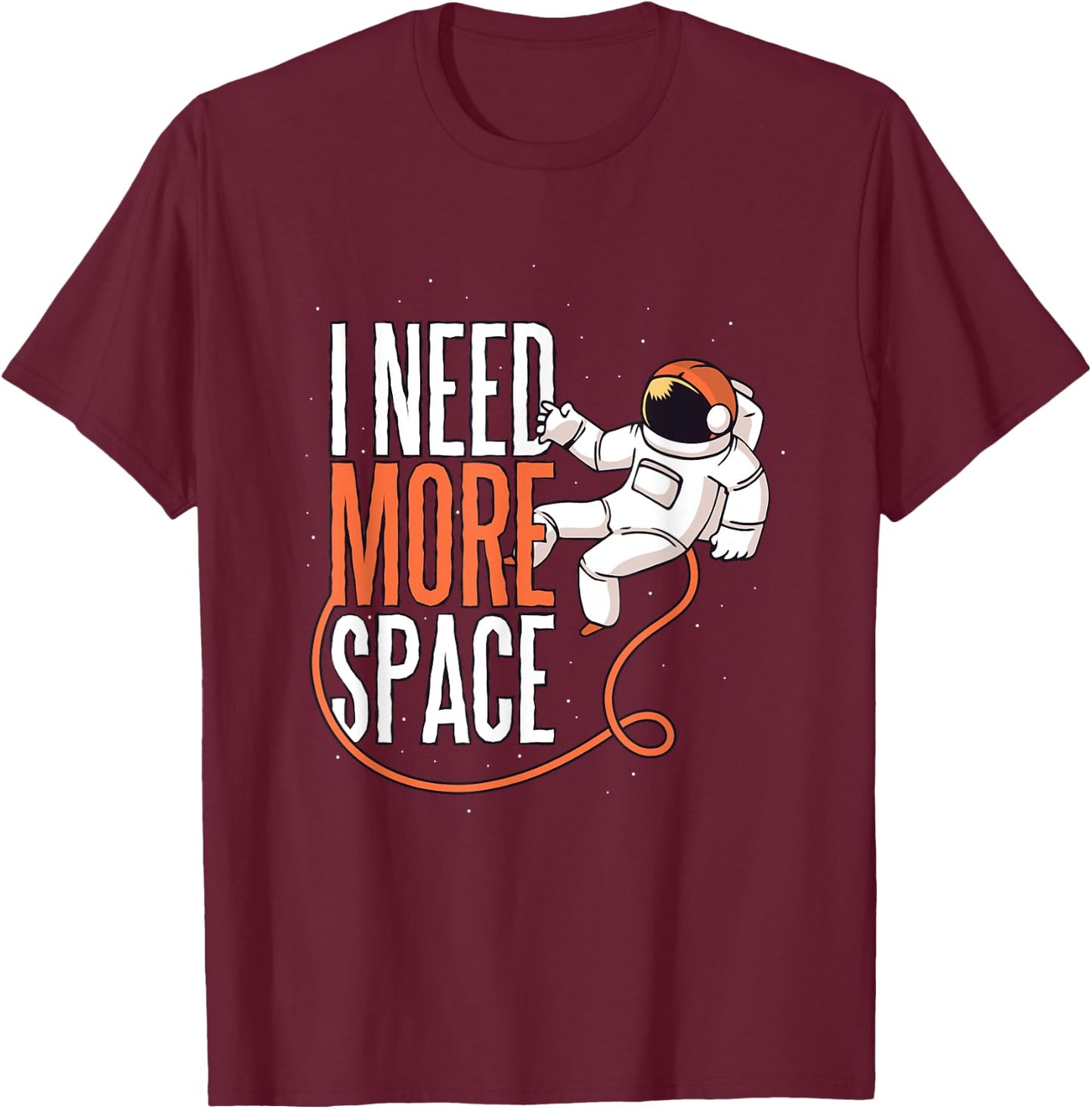 I Need More Space Funny Astronaut Science Graphic T-Shirt - T-Shirt | Maroon