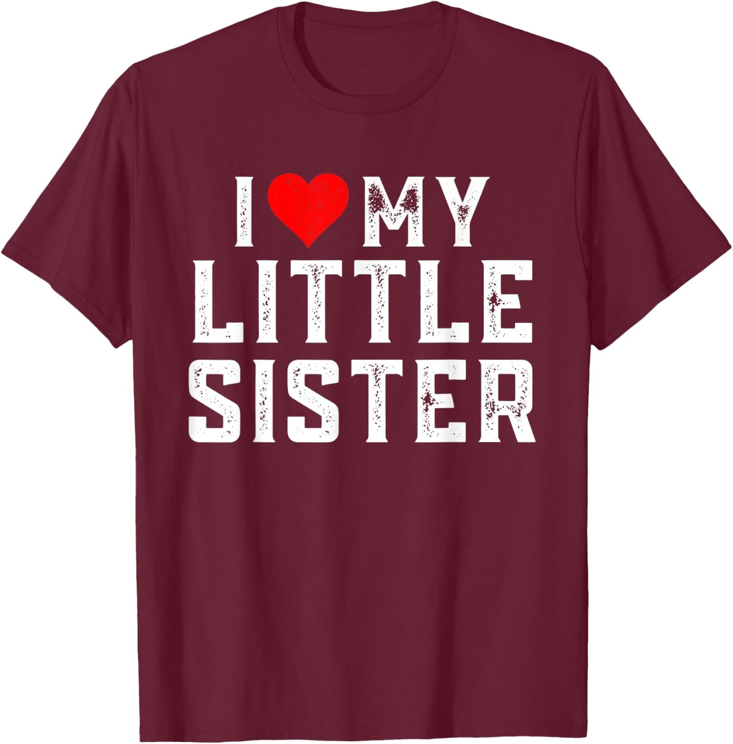 I Love My Little Sister Family Matching Heart Sister T-Shirt - T-Shirt | Maroon