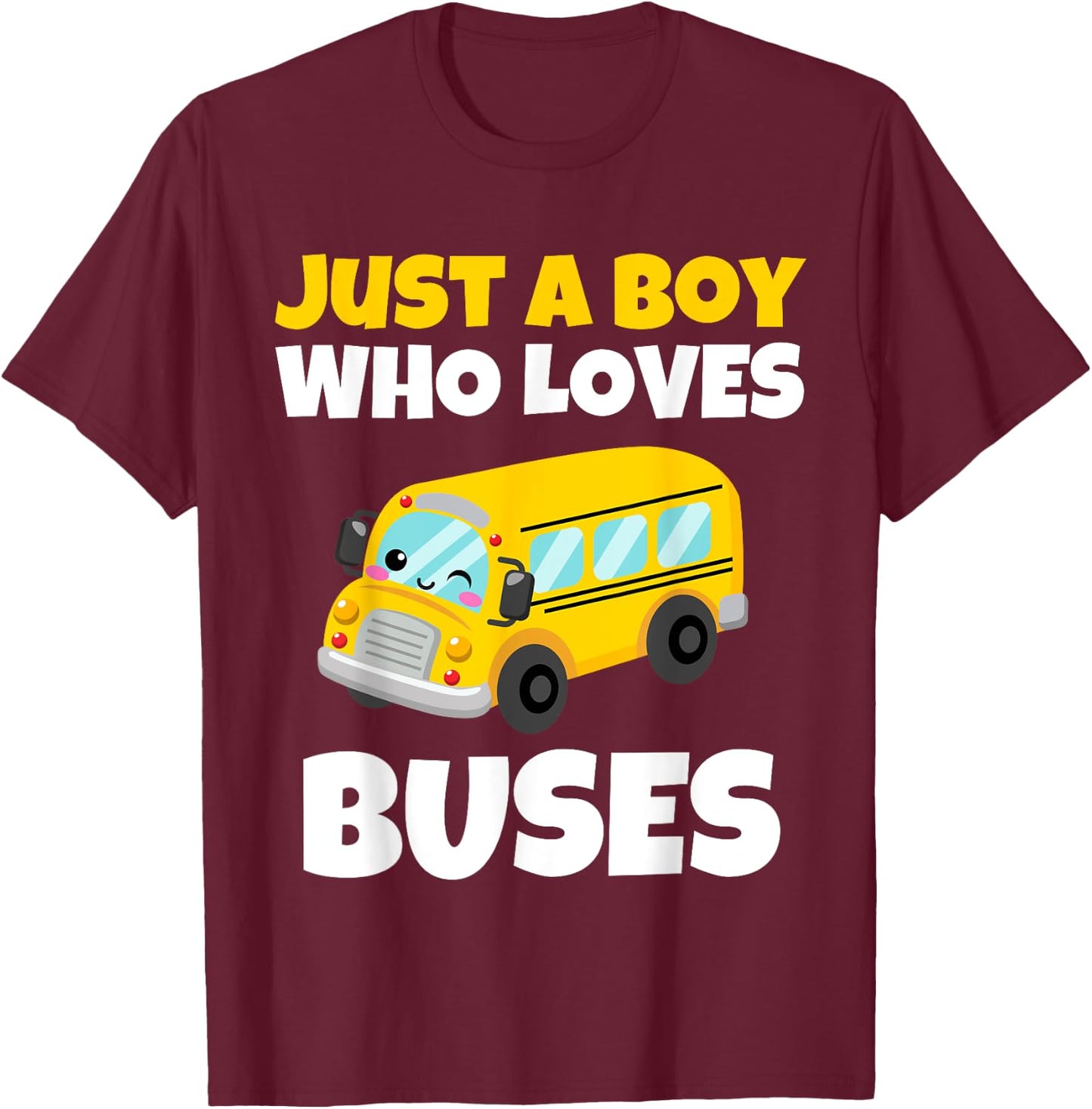 Just A Boy Who Loves Buses Birthday Yellow School Bus Lover T-Shirt - T-Shirt | Maroon