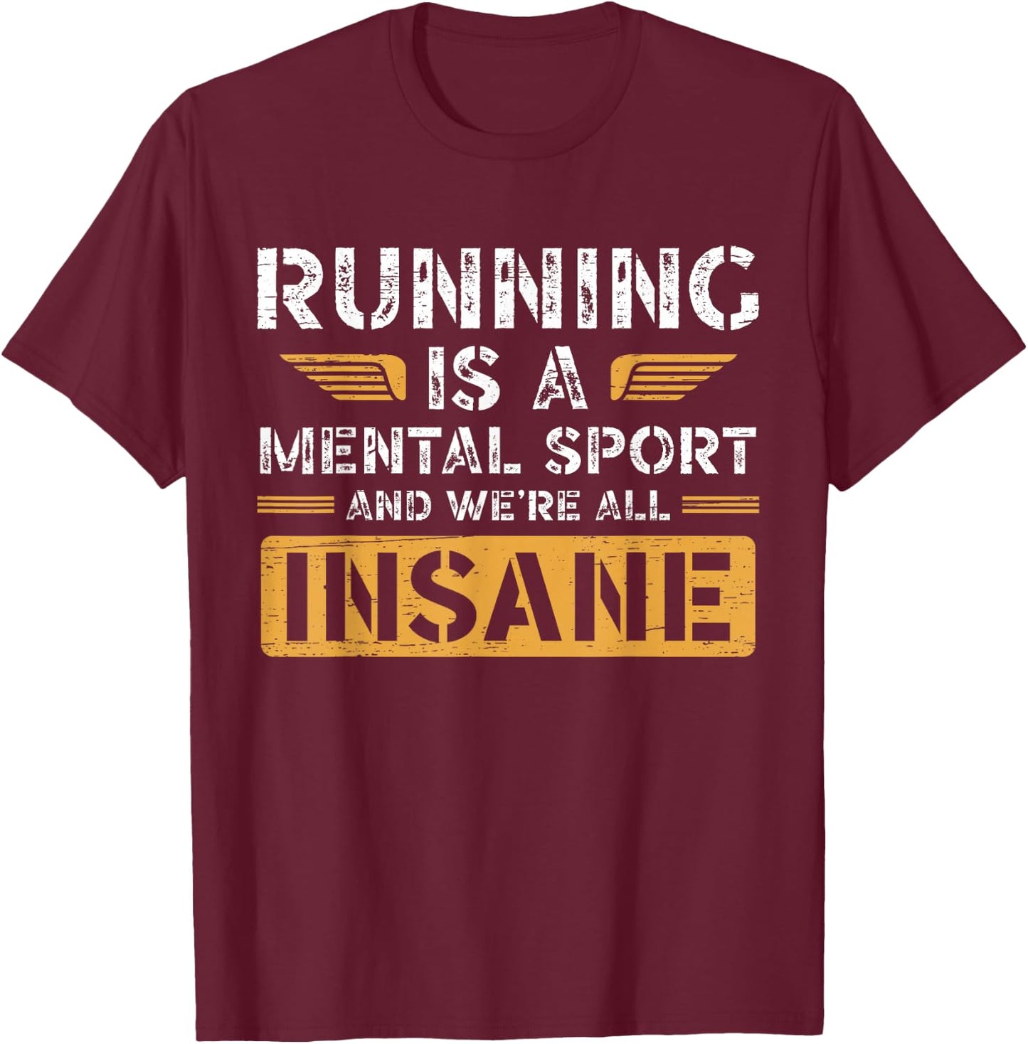 Running Is A Mental Sport And We're All Insane Runner T-Shirt - T-Shirt | Maroon