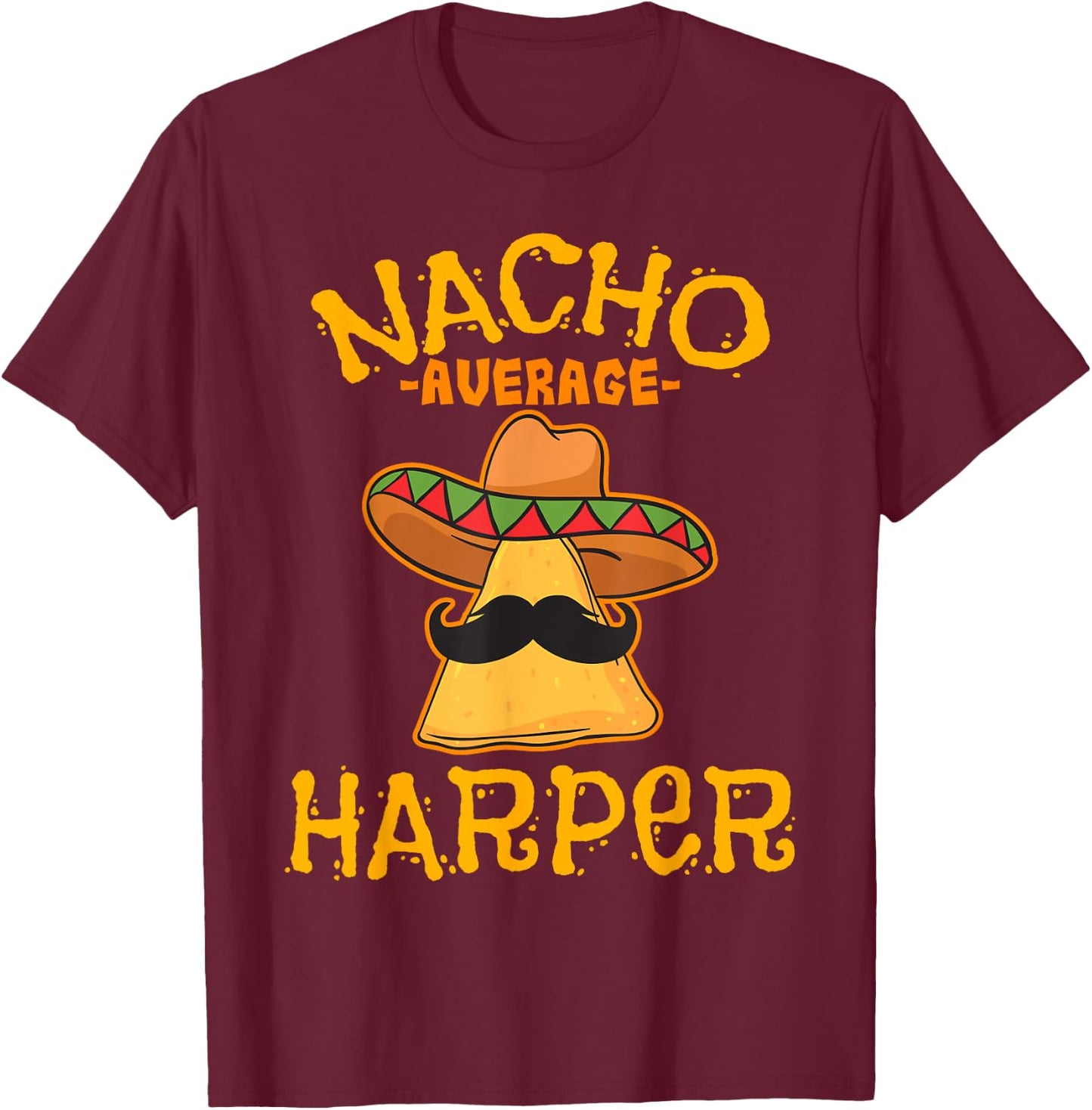 Nacho Average Harper Personalized Name Funny Taco T-Shirt - T-Shirt | Maroon
