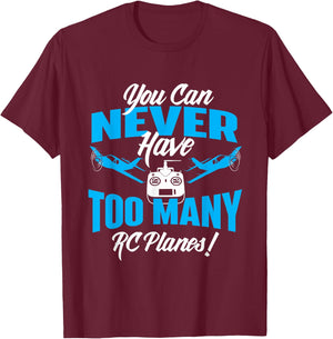 You Can Never Have Too Many RC Planes - RC Airplane Pilot T-Shirt - T-Shirt | Maroon