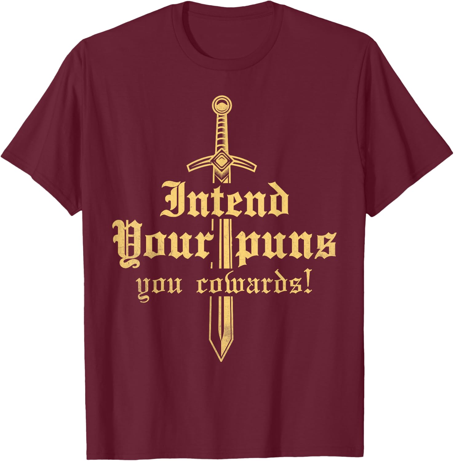 intend your puns you cowards Funny pun Funny joke T-Shirt - T-Shirt | Maroon