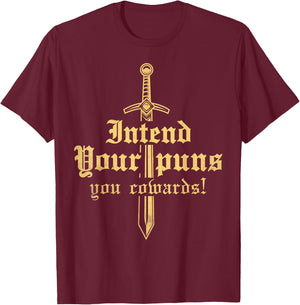 intend your puns you cowards Funny pun Funny joke T-Shirt - T-Shirt | Maroon