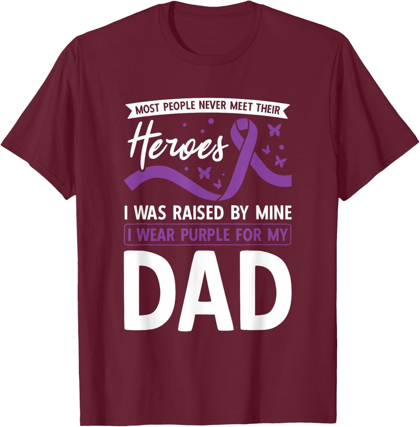 I Wear Purple For My Dad Heroes Pancreatic Cancer Awareness T-Shirt - T-Shirt | Maroon