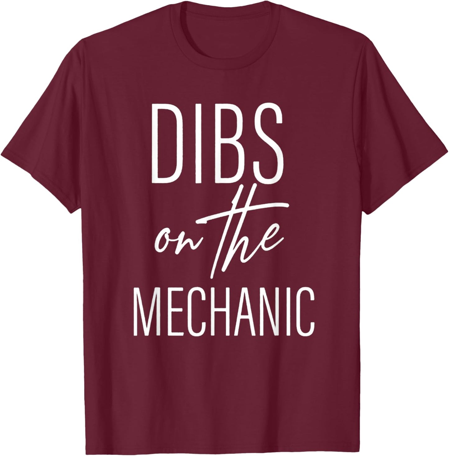 Dibs on the Mechanic: Celebrating the Auto Expert T-Shirt - T-Shirt | Maroon