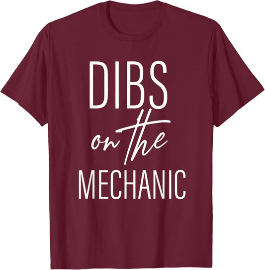 Dibs on the Mechanic: Celebrating the Auto Expert T-Shirt - T-Shirt | Maroon