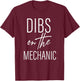 Dibs on the Mechanic: Celebrating the Auto Expert T-Shirt - T-Shirt | Maroon