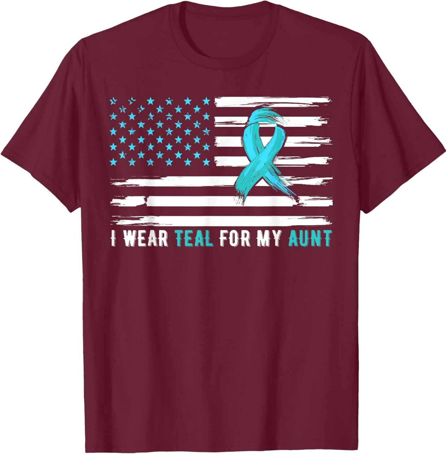 I Wear Teal For My Aunt Cervical Cancer Awareness T-Shirt - T-Shirt | Maroon