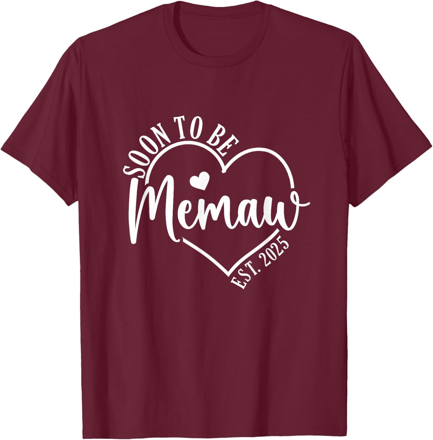 Soon to be Memaw Est 2025 New Grandparents Baby Announcement T-Shirt - T-Shirt | Maroon