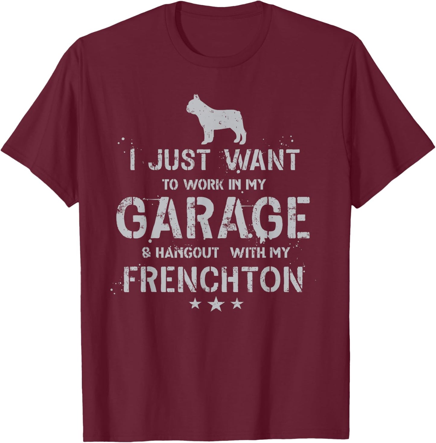 Funny Frenchton Dad Garage Men Hang T-Shirt - T-Shirt | Maroon